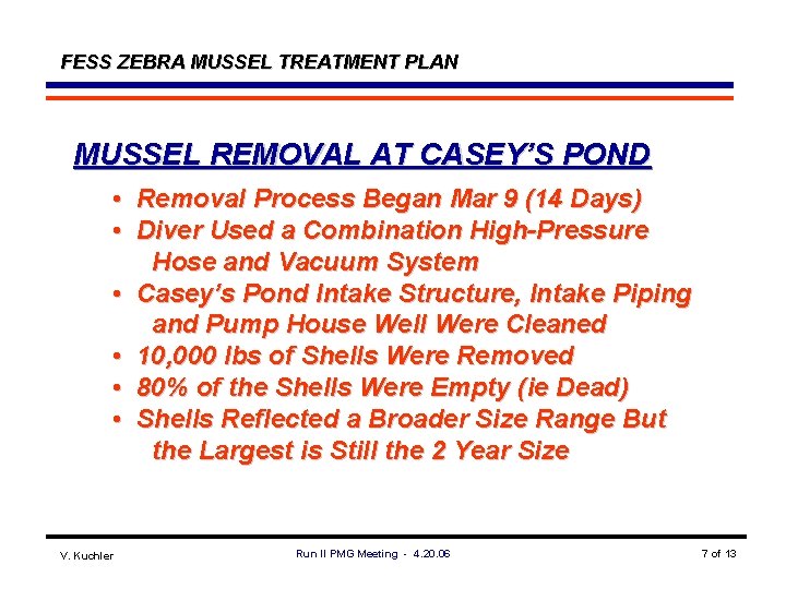 FESS ZEBRA MUSSEL TREATMENT PLAN MUSSEL REMOVAL AT CASEY’S POND • Removal Process Began