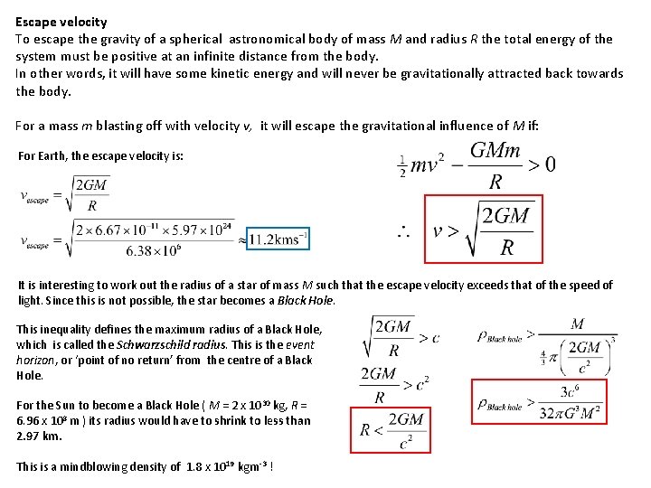 Escape velocity To escape the gravity of a spherical astronomical body of mass M