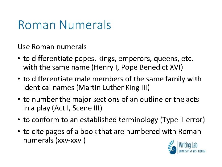 Roman Numerals Use Roman numerals • to differentiate popes, kings, emperors, queens, etc. with