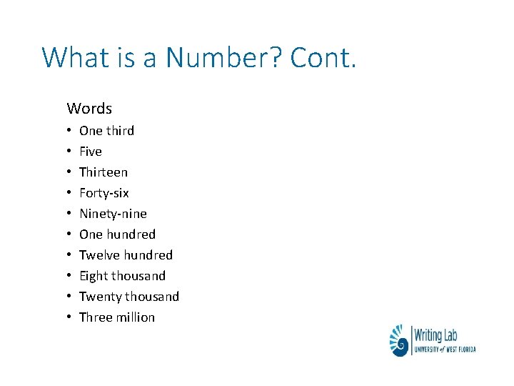 What is a Number? Cont. Words • • • One third Five Thirteen Forty-six