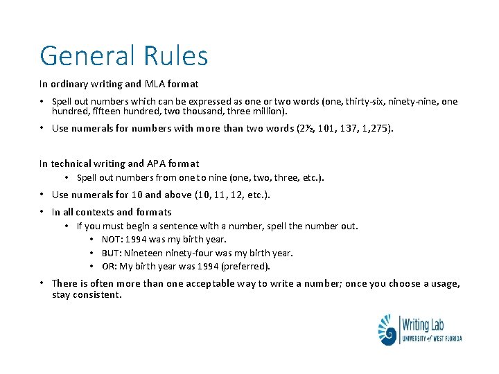 General Rules In ordinary writing and MLA format • Spell out numbers which can