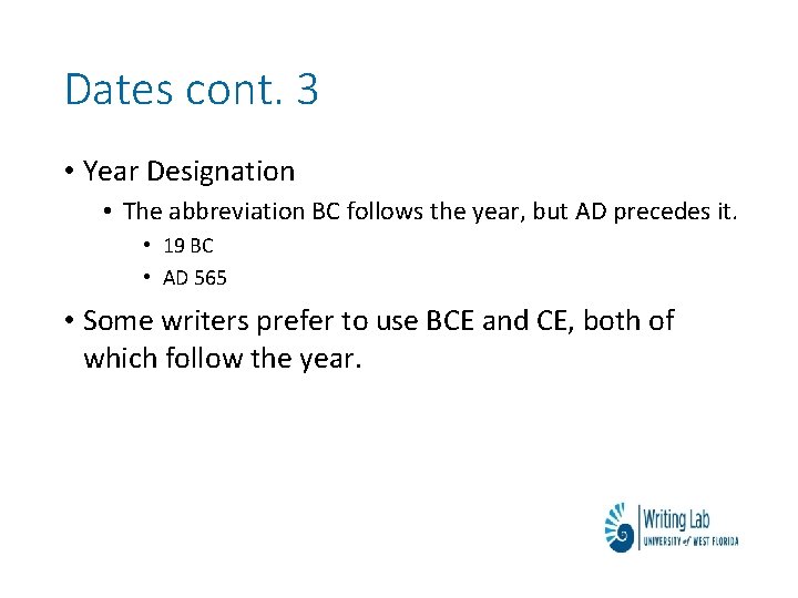 Dates cont. 3 • Year Designation • The abbreviation BC follows the year, but