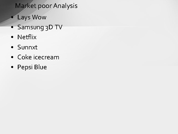 Market poor Analysis • • • Lays Wow Samsung 3 D TV Netflix Sunnxt