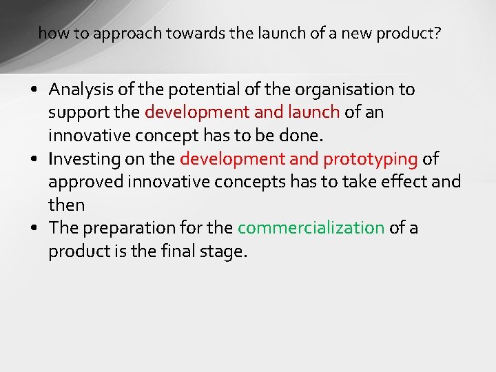 how to approach towards the launch of a new product? • Analysis of the