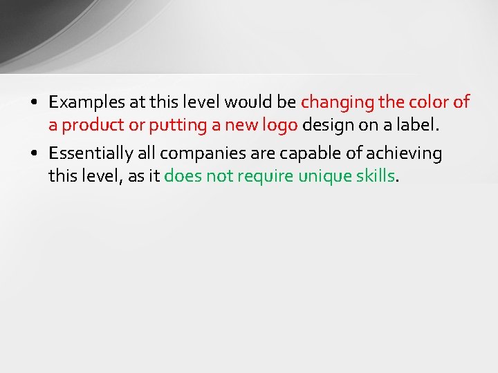  • Examples at this level would be changing the color of a product