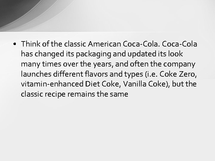  • Think of the classic American Coca-Cola has changed its packaging and updated