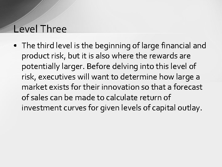 Level Three • The third level is the beginning of large financial and product