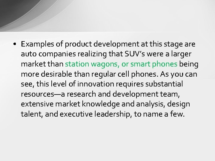  • Examples of product development at this stage are auto companies realizing that