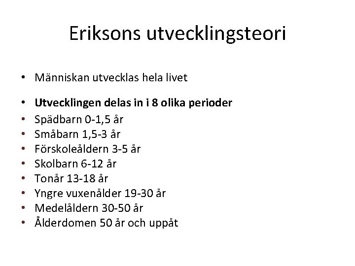 Eriksons utvecklingsteori Bli den man r vad r