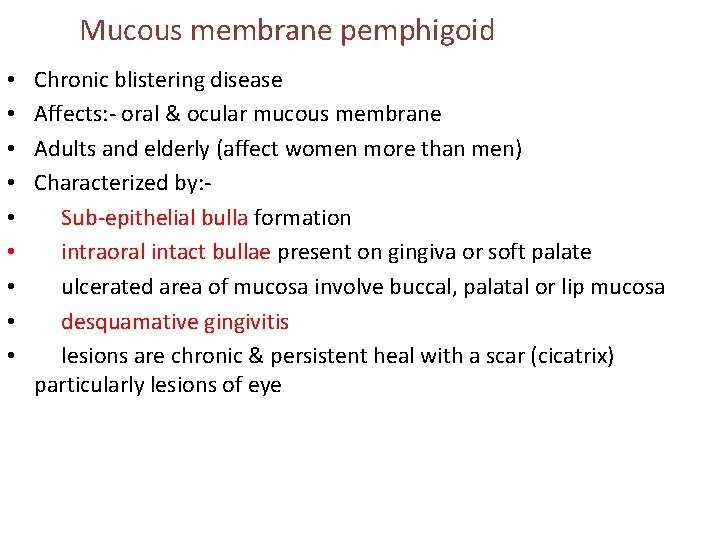 Mucous membrane pemphigoid • • • Chronic blistering disease Affects: - oral & ocular
