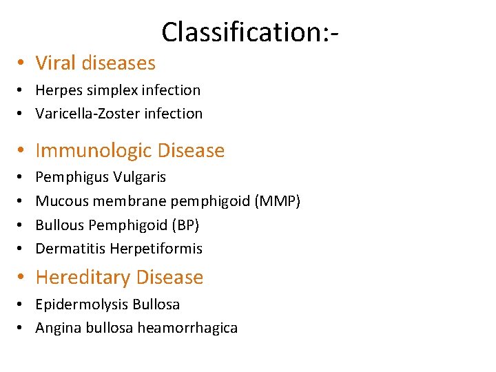  • Viral diseases Classification: - • Herpes simplex infection • Varicella-Zoster infection •