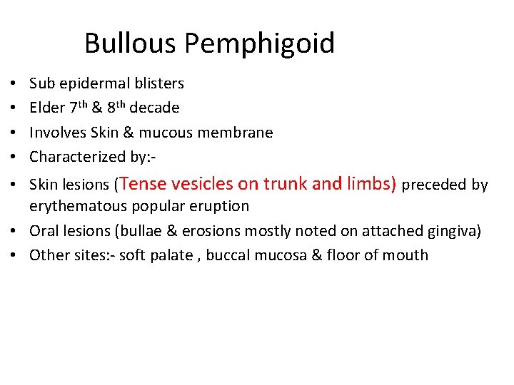 Bullous Pemphigoid • • Sub epidermal blisters Elder 7 th & 8 th decade