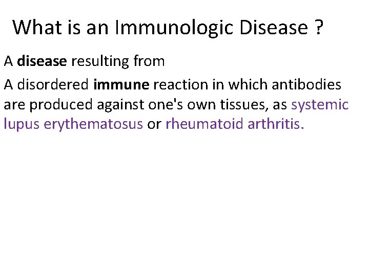 What is an Immunologic Disease ? A disease resulting from A disordered immune reaction