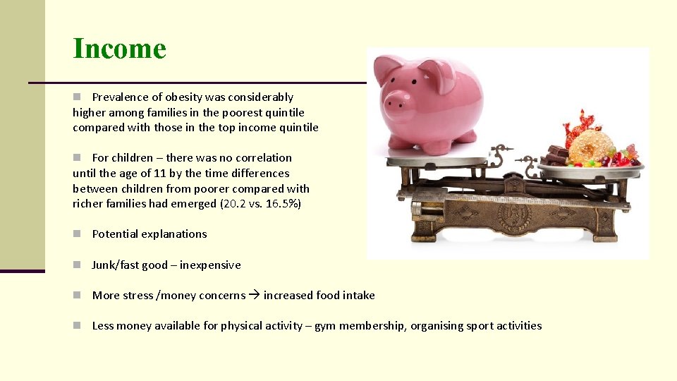 Income n Prevalence of obesity was considerably higher among families in the poorest quintile