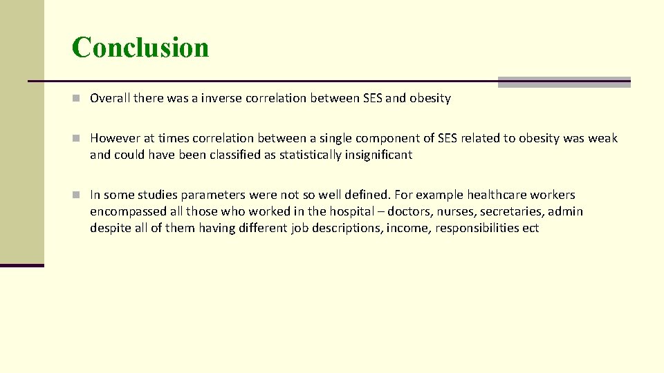 Conclusion n Overall there was a inverse correlation between SES and obesity n However