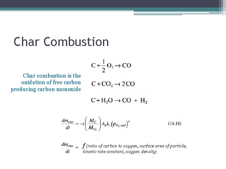 Char Combustion Char combustion is the oxidation of free carbon producing carbon monoxide f