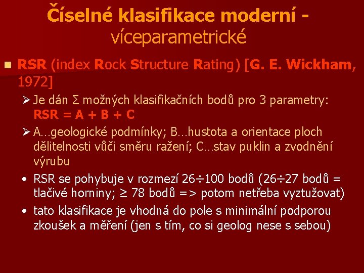 Číselné klasifikace moderní víceparametrické n RSR (index Rock Structure Rating) [G. E. Wickham, 1972]