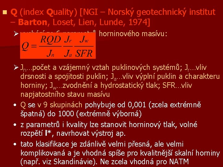 n Q (index Quality) [NGI – Norský geotechnický institut – Barton, Loset, Lien, Lunde,