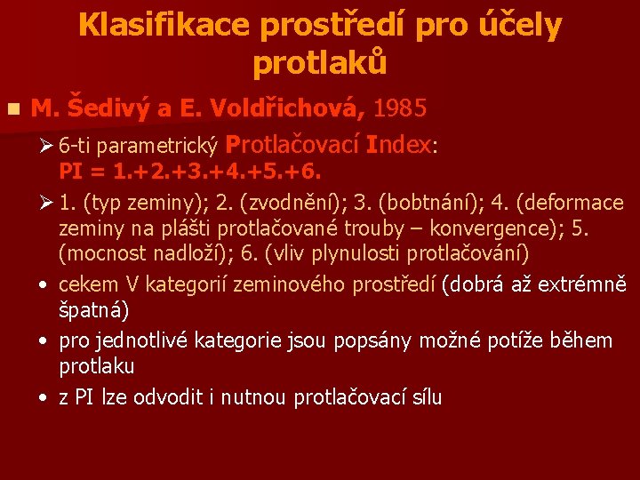 Klasifikace prostředí pro účely protlaků n M. Šedivý a E. Voldřichová, 1985 Ø 6