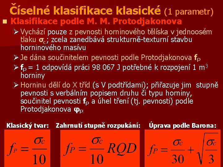 Číselné klasifikace klasické (1 parametr) n Klasifikace podle M. M. Protodjakonova Ø Vychází pouze