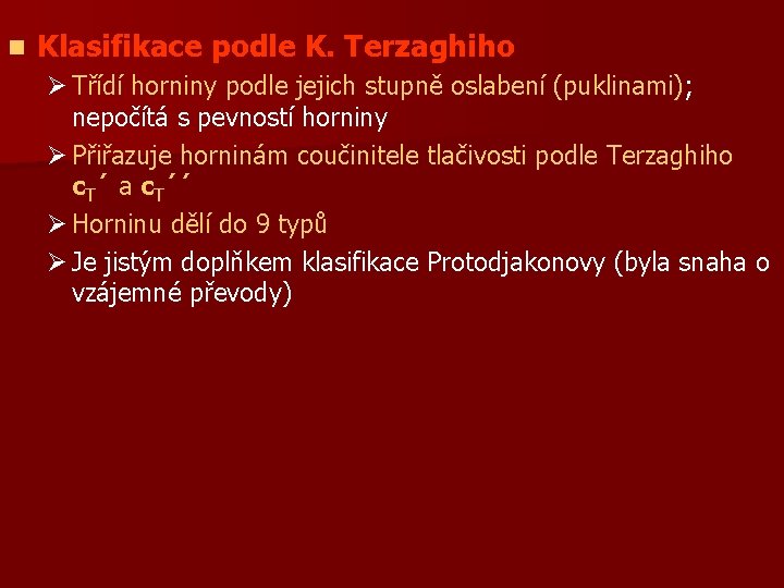 n Klasifikace podle K. Terzaghiho Ø Třídí horniny podle jejich stupně oslabení (puklinami) ;