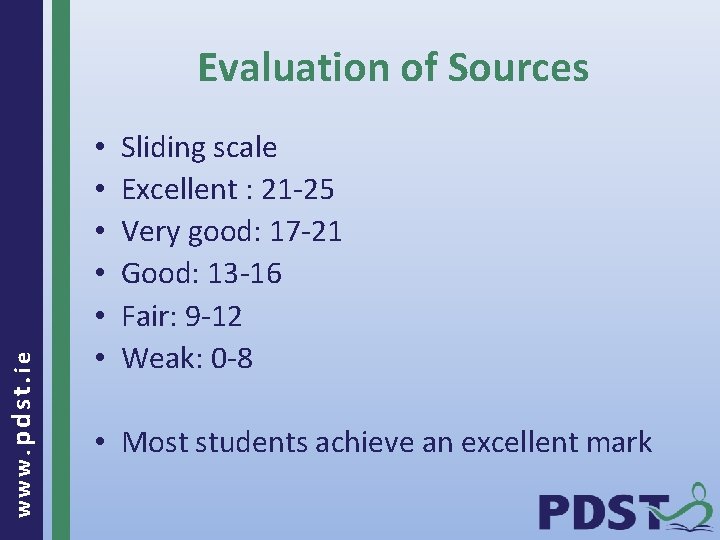 www. pdst. ie Evaluation of Sources • • • Sliding scale Excellent : 21