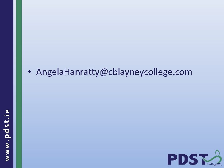 www. pdst. ie • Angela. Hanratty@cblayneycollege. com 