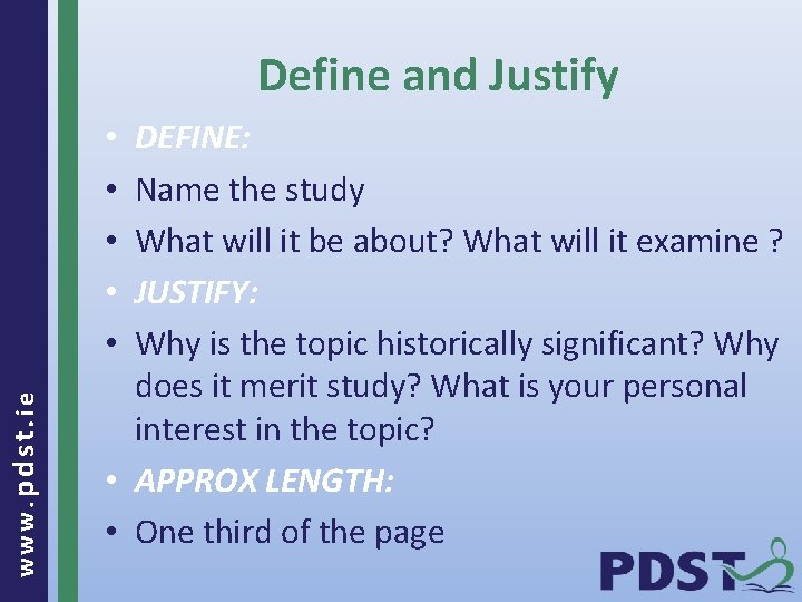 Define and Justify DEFINE: Name the study What will it be about? What will