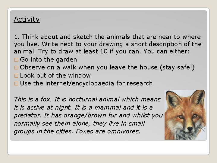 Activity 1. Think about and sketch the animals that are near to where you