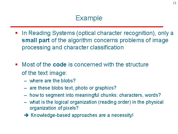 18 Example § In Reading Systems (optical character recognition), only a small part of