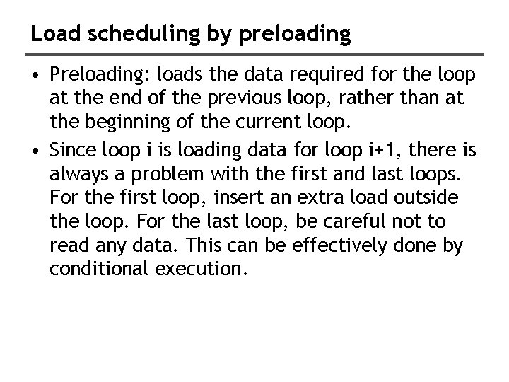 Load scheduling by preloading • Preloading: loads the data required for the loop at