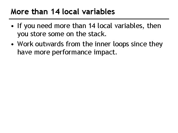 More than 14 local variables • If you need more than 14 local variables,