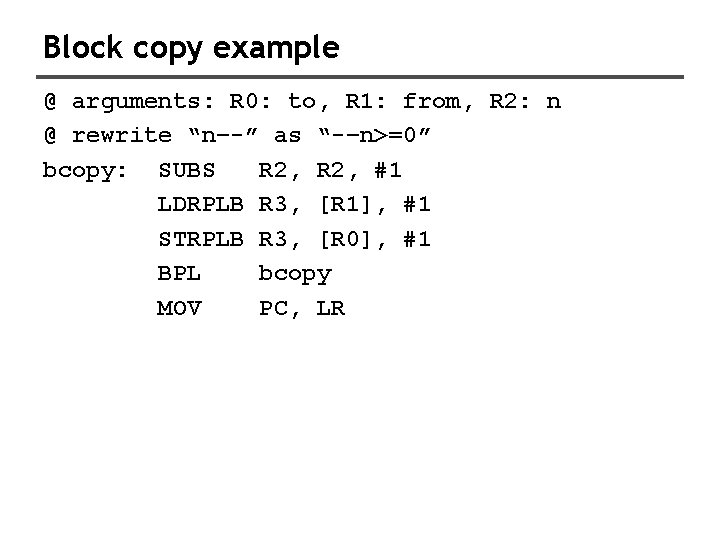 Block copy example @ arguments: R 0: to, R 1: from, R 2: n