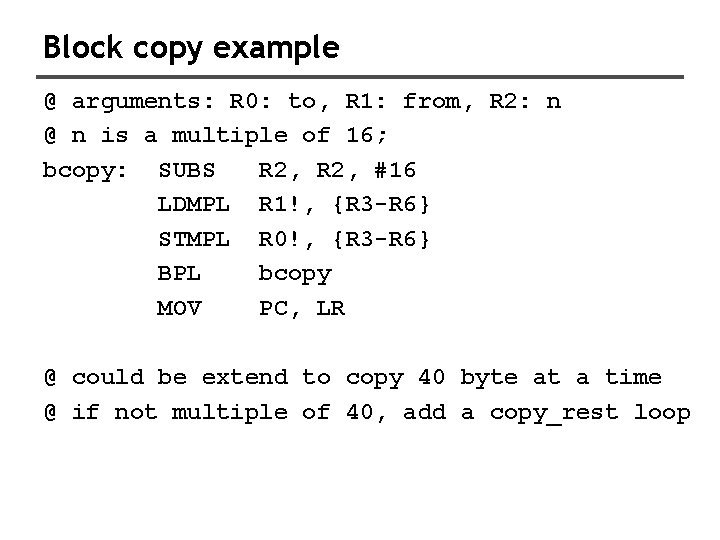 Block copy example @ arguments: R 0: to, R 1: from, R 2: n