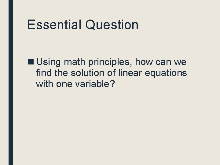 Essential Question n Using math principles, how can we find the solution of linear Essential Question n Using math principles, how can we find the solution of linear