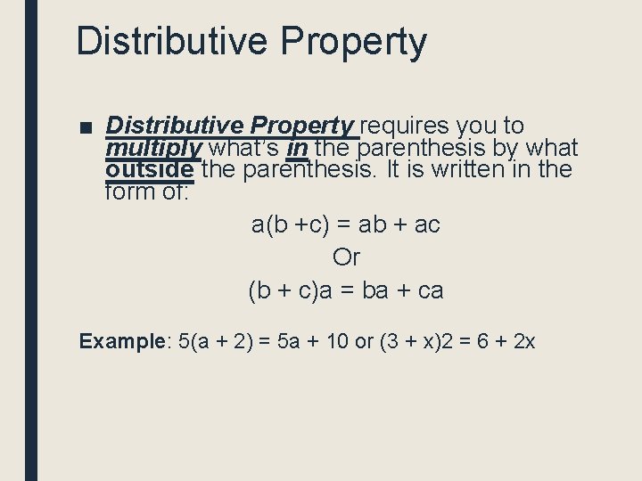 Distributive Property ■ Distributive Property requires you to multiply what’s in the parenthesis by Distributive Property ■ Distributive Property requires you to multiply what’s in the parenthesis by