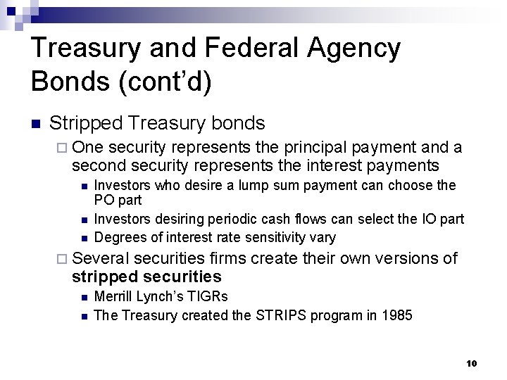 Treasury and Federal Agency Bonds (cont’d) n Stripped Treasury bonds ¨ One security represents