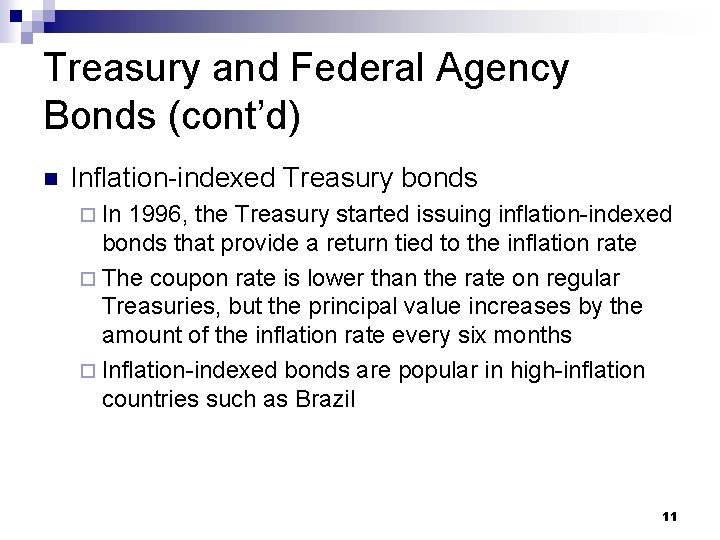 Treasury and Federal Agency Bonds (cont’d) n Inflation-indexed Treasury bonds ¨ In 1996, the