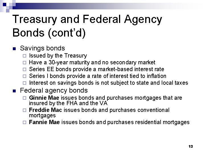 Treasury and Federal Agency Bonds (cont’d) n Savings bonds ¨ ¨ ¨ n Issued