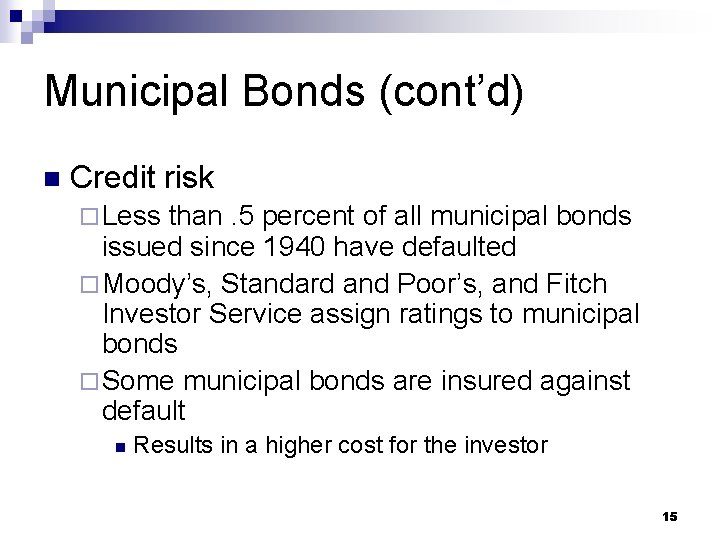 Municipal Bonds (cont’d) n Credit risk ¨ Less than. 5 percent of all municipal