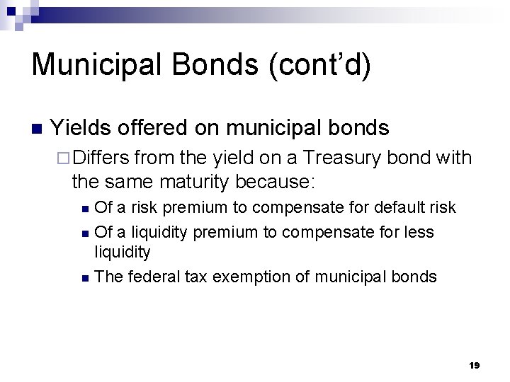 Municipal Bonds (cont’d) n Yields offered on municipal bonds ¨ Differs from the yield