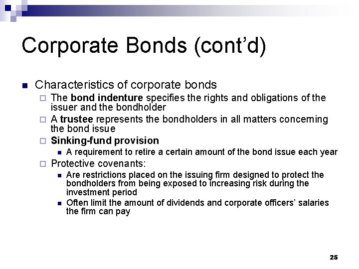 Corporate Bonds (cont’d) n Characteristics of corporate bonds The bond indenture specifies the rights