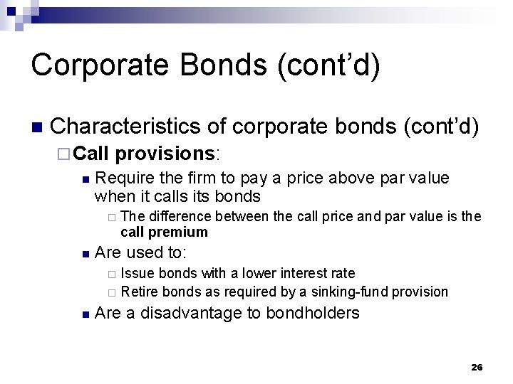 Corporate Bonds (cont’d) n Characteristics of corporate bonds (cont’d) ¨ Call provisions: n Require