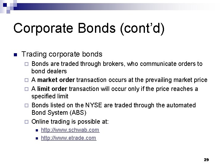 Corporate Bonds (cont’d) n Trading corporate bonds ¨ ¨ ¨ Bonds are traded through