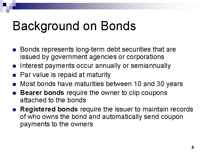 Background on Bonds n n n Bonds represents long-term debt securities that are issued