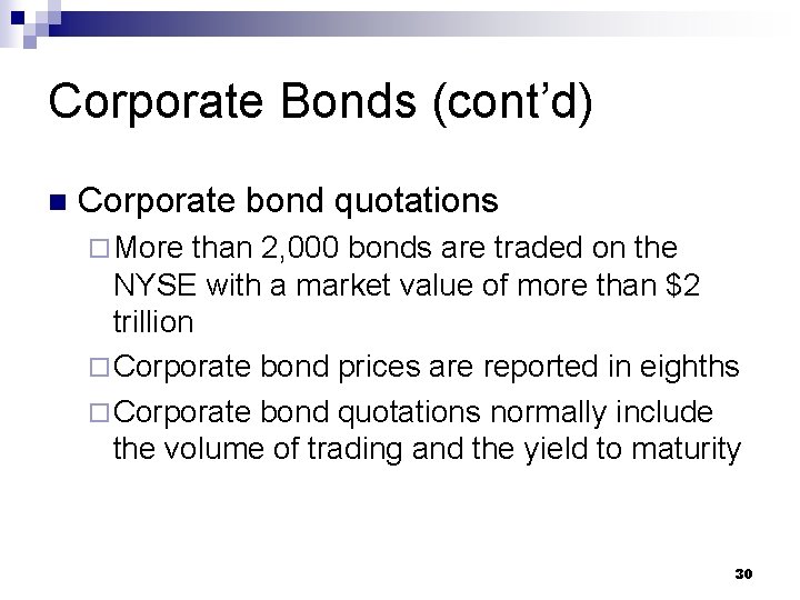 Corporate Bonds (cont’d) n Corporate bond quotations ¨ More than 2, 000 bonds are