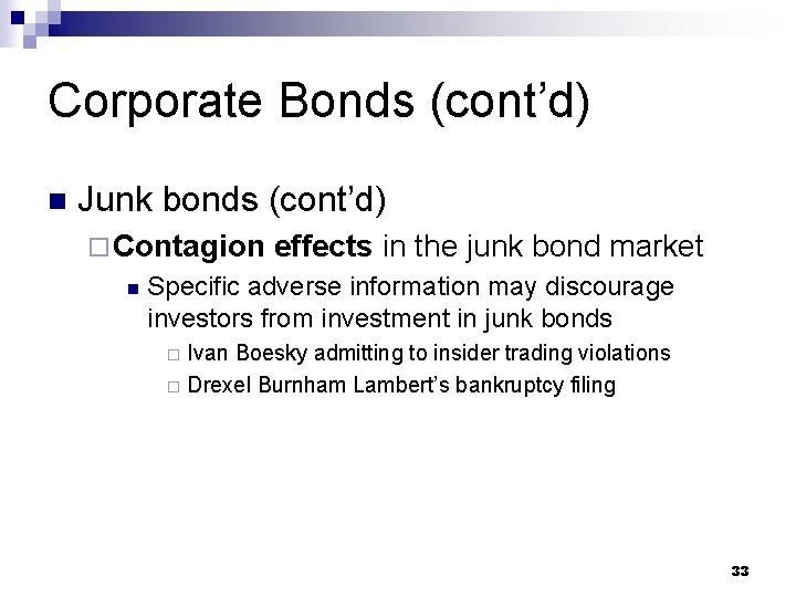 Corporate Bonds (cont’d) n Junk bonds (cont’d) ¨ Contagion n effects in the junk