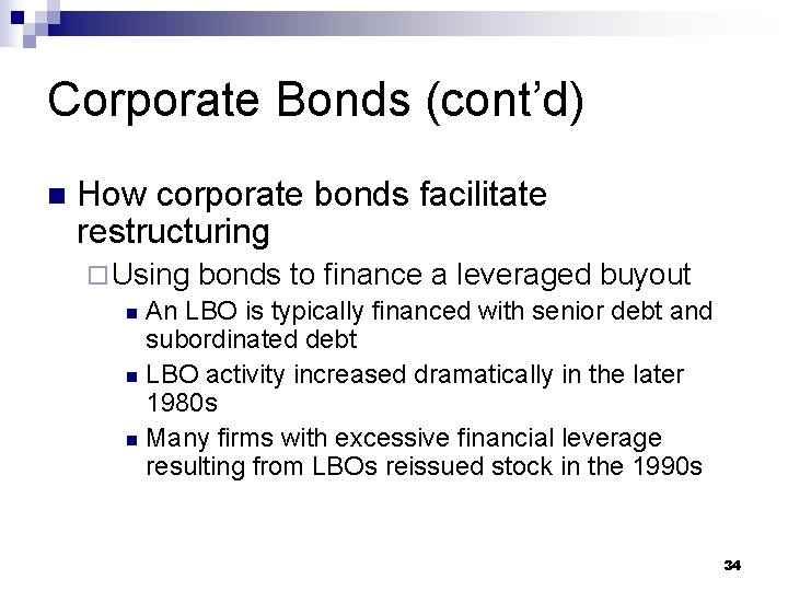 Corporate Bonds (cont’d) n How corporate bonds facilitate restructuring ¨ Using bonds to finance