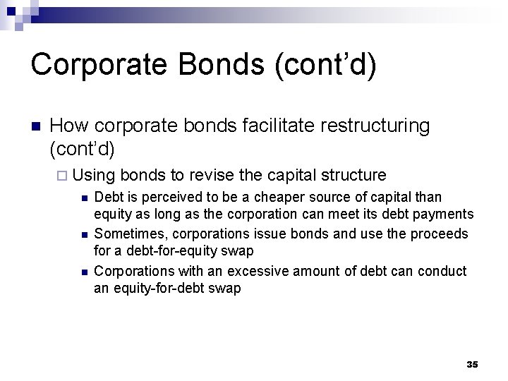 Corporate Bonds (cont’d) n How corporate bonds facilitate restructuring (cont’d) ¨ Using n n