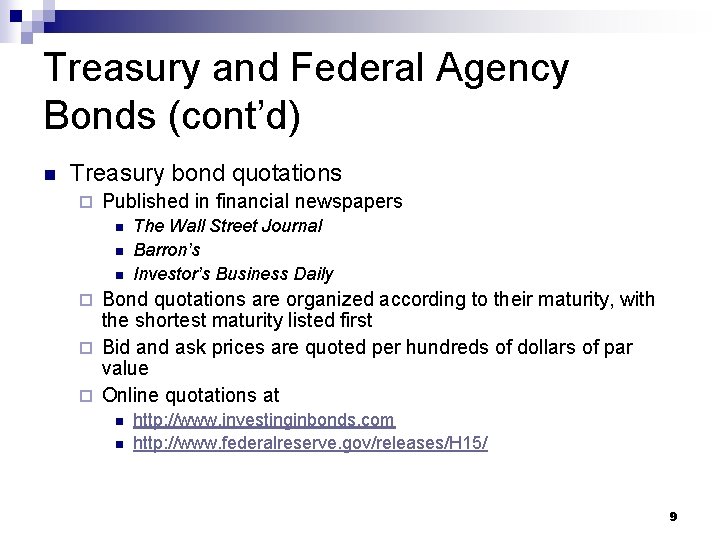 Treasury and Federal Agency Bonds (cont’d) n Treasury bond quotations ¨ Published in financial